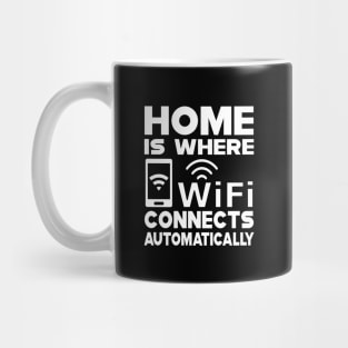 Wifi - Home is where wifi connects automatically Mug